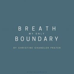 BREATH MY ONLY BOUNDARY