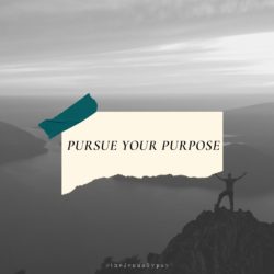 Pursue Your Purpose